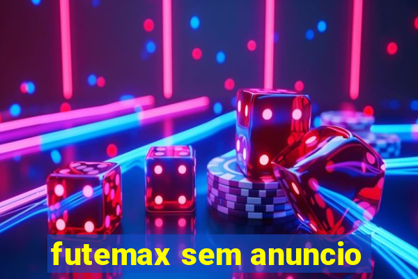 futemax sem anuncio